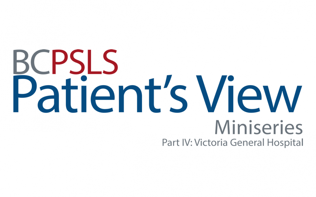 Patient’s View Miniseries Part IV: Victoria General Hospital