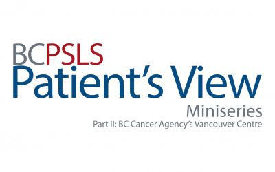 Patient’s View Miniseries Part II: BC Cancer Agency’s Vancouver Centre