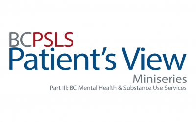 Patient’s View Miniseries Part III: BC Mental Health & Substance Use Services